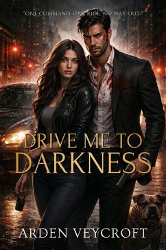 Drive Me to Darkness (eBook, ePUB) - Veycroft, Arden