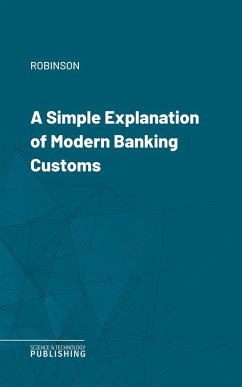A Simple Explanation of Modern Banking Customs (eBook, ePUB) - Robinson