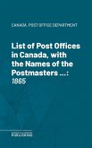 List of Post Offices in Canada, with the Names of the Postmasters ... (eBook, ePUB)