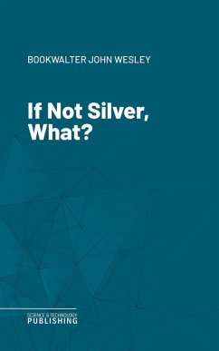 If Not Silver, What? (eBook, ePUB) - Bookwalter, John Wesley