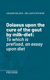 Dolaeus upon the cure of the gout by milk-diet (eBook, ePUB)