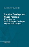 Practical Carriage and Wagon Painting (eBook, ePUB)