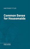 Common Sense for Housemaids (eBook, ePUB)