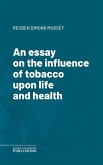 An essay on the influence of tobacco upon life and health (eBook, ePUB)