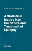 A Statistical Inquiry Into the Nature and Treatment of Epilepsy (eBook, ePUB)