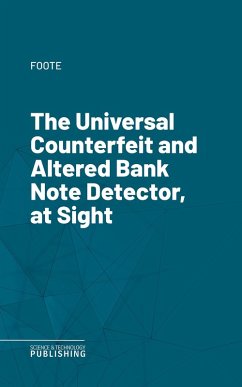 The Universal Counterfeit and Altered Bank Note Detector, at Sight (eBook, ePUB) - Foote