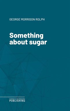Something about sugar (eBook, ePUB) - Rolph, George Morrison