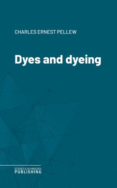 Dyes and dyeing (eBook, ePUB) - Pellew, Charles Ernest