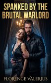 Spanked By The Brutal Warlord (eBook, ePUB)