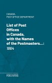 List of Post Offices in Canada, with the Names of the Postmasters ... (eBook, ePUB)