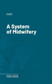 A System of Midwifery (eBook, ePUB)