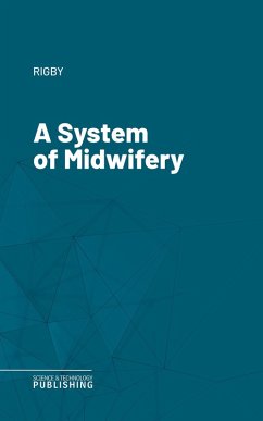 A System of Midwifery (eBook, ePUB) - Rigby