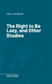 The Right to Be Lazy, and Other Studies (eBook, ePUB)