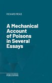 A Mechanical Account of Poisons in Several Essays (eBook, ePUB)