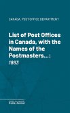 List of Post Offices in Canada, with the Names of the Postmasters ... (eBook, ePUB)