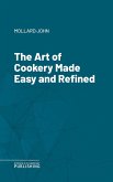 The Art of Cookery Made Easy and Refined (eBook, ePUB)