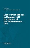 List of Post Offices in Canada, with the Names of the Postmasters ... (eBook, ePUB)