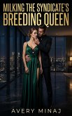 Milking The Syndicate's Breeding Queen (eBook, ePUB)