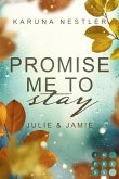 Promise Me to Stay. Julie & Jamie   (Restauflage)