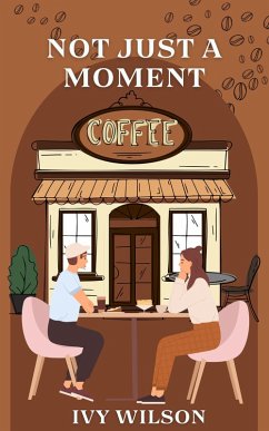 Cover Not Just A Moment (Where Love Grows, #1) (eBook, ePUB)