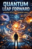 Quantum Leap Forward: Mastering the Physics of Tomorrow's World (eBook, ePUB)