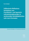 Fallbasierte Reflexionskompetenz von Französisch- und Spanisch-Lehramtsstudierenden in variierenden fachdidaktischen Lehr-Lern-Formaten (eBook, ePUB)