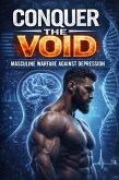 Conquer The Void: Masculine Warfare Against Depression (eBook, ePUB)