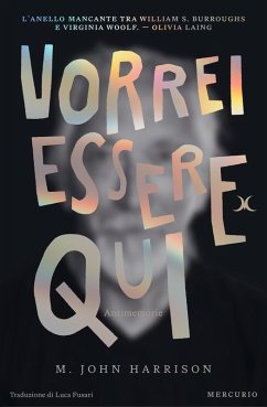 Vorrei essere qui (eBook, ePUB) - Harrison, John M.