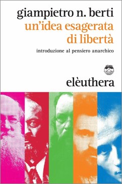 Un'idea esagerata di libertà (eBook, ePUB) - Berti, Giampietro N.