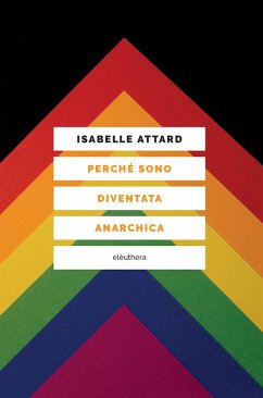 Perché sono diventata anarchica (eBook, ePUB) - Attard, Isabelle