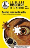 I Gialli Da Risolvere In 5 Minuti. Quattro spari nella notte e altre 25 indagini per lettori-detective (eBook, ePUB)