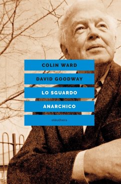 Lo sguardo anarchico (eBook, ePUB) - Ward, Colin; Goodway, David