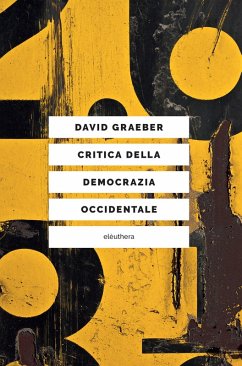 Critica della democrazia occidentale (eBook, ePUB) - Graeber, David