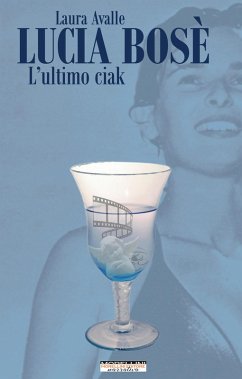 Lucia Bosè. L'ultimo ciak (eBook, ePUB) - Avalle, Laura