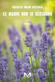 Le madri non si scelgono (eBook, ePUB)