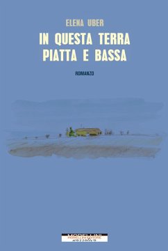 In questa terra piatta e bassa (eBook, ePUB) - Uber, Elena