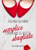 Semplice come fare le scelte sbagliate (eBook, ePUB)