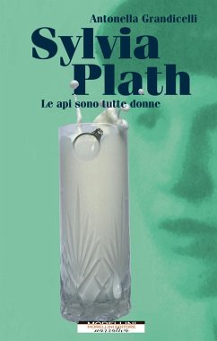 Sylvia Plath. Le api sono tutte donne (eBook, ePUB) - Grandicelli, Antonella