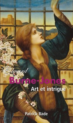 Edward Burne-Jones : Art et intrigue (eBook, ePUB) - Bade, Patrick