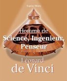 Leonardo Da Vinci - Homme de Science, Ingenieur, Penseur (eBook, ePUB)