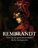 Rembrandt - Uno de los grandes profetas de la civilización» (eBook, ePUB)