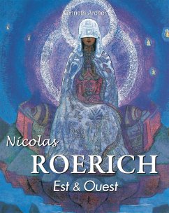 Nicolas Roerich. Est & Ouest (eBook, ePUB) - Archer, Kenneth