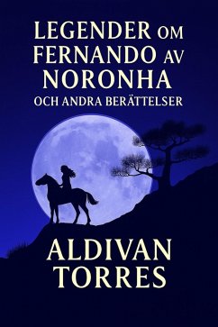 Legender om Fernando av Noronha och Andra Berättelser (eBook, ePUB) - Teixeira Torres, Aldivan
