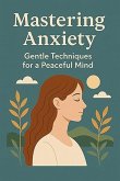 Mastering Anxiety (eBook, ePUB)
