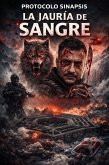 PROTOCOLO SINAPSIS LA JAURIA DE SANGRE (EL LEGADO DE SANGRE, #2) (eBook, ePUB)