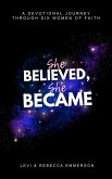 She Believed, She Became (eBook, ePUB)