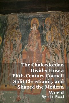 Cover The Chalcedonian Divide: How a Fifth-Century Council Split Christianity and Shaped the Modern World (eBook, ePUB)