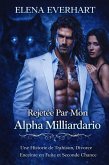 Rejetée Par Mon Alpha Milliardaire : Une Histoire de Trahison, Divorce, Enceinte en Fuite et Seconde Chance (Compagnons d'Une Nuit, #2) (eBook, ePUB)