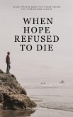 When Hope Refused To Die (eBook, ePUB)