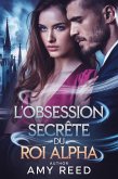 L'ossessione segreta del Re Alfa (Italian fated mates triology, #5) (eBook, ePUB)